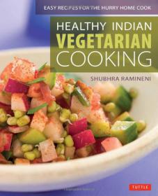 Healthy Indian Vegetarian Cooking - Easy Recipes for the Hurry Home Cook -Mantesh