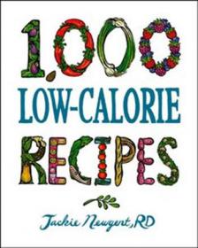 1,000 Low-Calorie Recipes - An unmatched collection of delicious low-calorie recipes from the award-winning 1,000 Recipes series