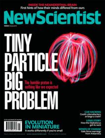 New Scientist - Tiny Particle Big Problem The Humble Proton is Nothing like We Expected (20 July 2013)