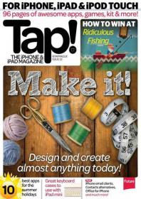 Tap! The IPhone And IPad Magazine - Make IT - Design and Create Almost ANything Today (August 2013 (HQ PDF))