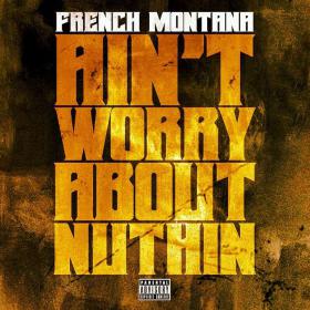 French Montana - Ain't Worried About Nothin [Explicit] 720p [Sbyky]