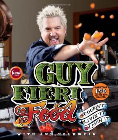 Guy Fieri Food Cookin' It, Livin' It, Lovin' It +Diners, Drive-Ins and Dives with Recipes! -Mantesh