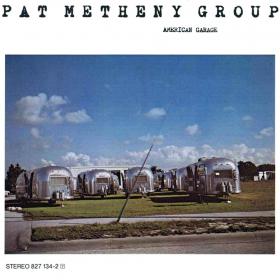 Pat Metheny Group - American Garage (1979) [EAC-FLAC]