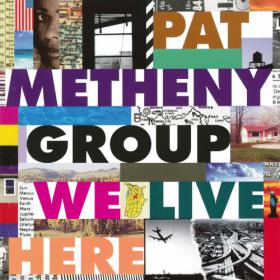 Pat Metheny Group - We Live Here (1995) [EAC-FLAC]