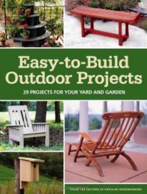 Easy-to-Build Outdoor Projects - 29 Projects for Your Yard and Garden (gnv64)