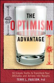 The Optimism Advantage - 50 Simple Truths to Transform Your Attitudes and Actions into Results -Mantesh