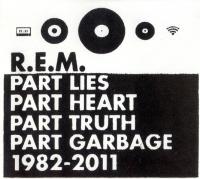 R E M - Part Lies Part Heart Part Truth Part Garbage 82-11 [2011] [only1joe] FLAC-EAC