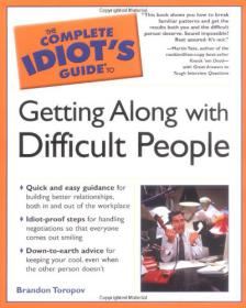 The Complete Idiot's Guide to Getting Along with Difficult People -Mantesh