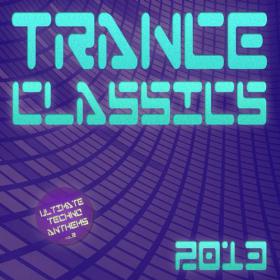 VA - Trance Classics 2013 Ultimate Techno Anthems Vol2-2012-WEB