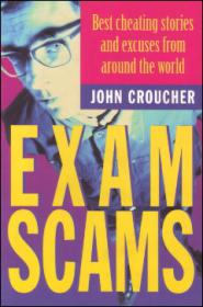 Exam Scams - Best Cheating Stories And Excuses From Around The World