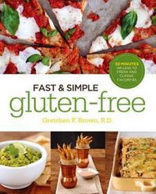 Fast and Simple Gluten-Free - 30 Minutes or Less to Fresh and Classic Favorites (gnv64)