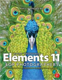 Adobe Photoshop Elements 11 for Photographers - The Creative Use of Photoshop Elements