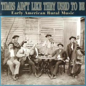 Various Artists  Times Ain't Like They Used to Be (Vols 1 2 and 3)(blues)(flac)[rogercc][h33t]