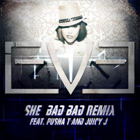 She Bad Bad [Remix] (feat  Pusha T and Juicy J) - Single