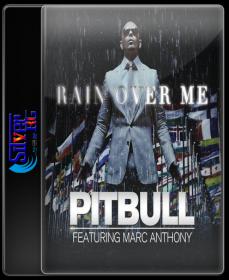 Pitbull Rain Over Me Ft Marc Anthony HD 720P ESubs RE-UP NimitMak SilverRG