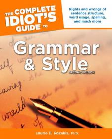 The Complete Idiot's Guide to Grammar And Style -Mantesh