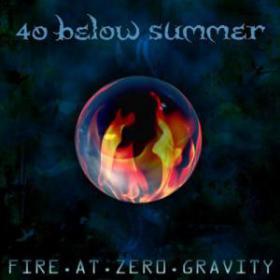40 Below Summer - Fire At Zero Gravity (2013) [FLAC]