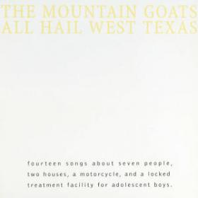 The Mountain Goats - All Hail West Texas (2013) [FLAC]