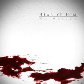 Hear Ye Him-No Malice