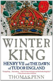 Thomas Penn - Winter King- Henry VII and the Dawn of Tudor England