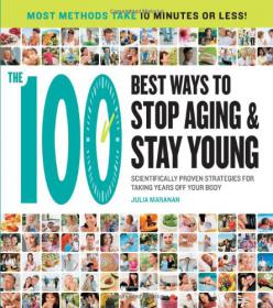 The 100 Best Ways to Stop Aging and Stay Young - Scientifically Proven Strategies for Taking Years Off Your Body -Mantesh