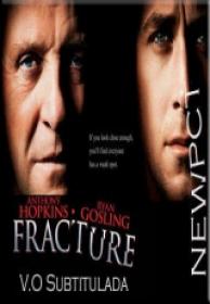 Fracture [DVDRIP][V O  English + Subs  Spanish][2007]