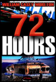 72 Hours - William Casey Moreton ( Epub, Mobi )