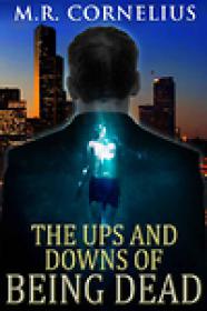 M. R. Cornelius - The Ups and The Ups and Downs of Being Dead (2012)Epub, Mobi