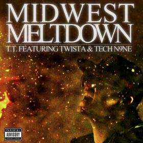T T  - Midwest Meltdown (feat  Twista & Tech N9ne) [Single] -mortar12