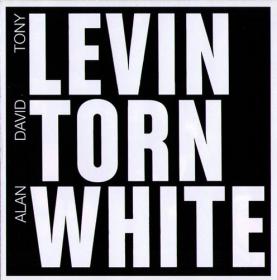 Tony Levin, David Torn, Alan White - Levin Torn White (2011) [EAC-FLAC]