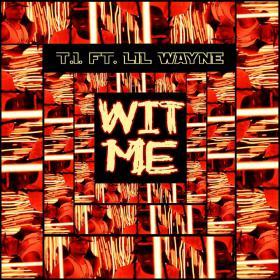 T I  Ft  Lil Wayne - Wit Me [Explicit] 720p [Sbyky]