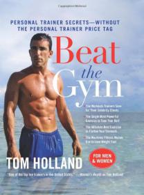 Beat The Gym - Personal Trainer Secrets Without the Personal Trainer Price Tag -Mantesh