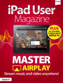 IPad User Magazine - All You Need to Know About Apple TV (Issue 4 2013)