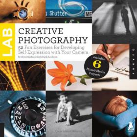 Creative Photography Lab - 52 Fun Exercises for Developing Self Expression with your Camera With Six Mixed-Media Projects -Mantesh