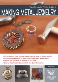 The Complete Photo Guide to Making Metal Jewelry - All You Need To Know Make Copper, Silver and Gold Jewelry