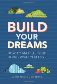 Build Your Dreams - How To Make a Living Doing What You Love