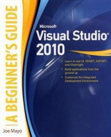 Microsoft Visual Studio 2010 - Learn To Use C Sharp, VB Net, ASP NET and Silverlight (A Beginners Guide)