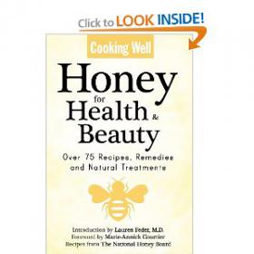 Cooking Well - Honey for Health & Beauty Over 75 Recipes, Remedies and Natural Treatments -Mantesh
