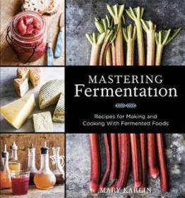 Mastering Fermentation - Recipes for Making and Cooking with Fermented Foods (gnv64)