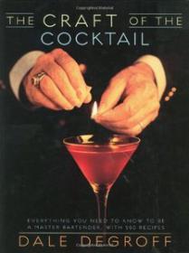 The Craft of the Cocktail Everything You Need to Know to Be a Master Bartender, with 500 Recipes Ebook