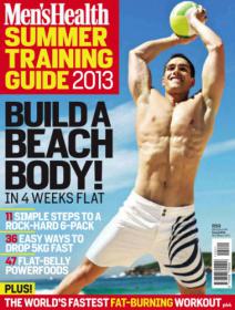 Mens Health Summer Training Guide - Build A Beah Body In 4 Weeks Flat + The Worlds Fastest Fat-Burning Workout (2013 Edition)