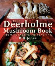 The Deerholme Mushroom Book - From Foraging to Feasting