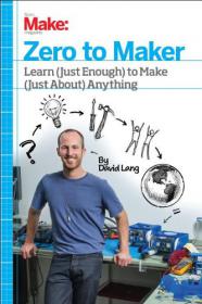 Zero to Maker - Learn (Just Enough) to Make (Just About) Anything -Mantesh