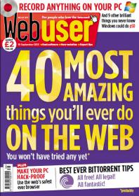 Webuser - 40 Most Amazing Thing You'll Ever Do On The Web + Best Ever Bittorrent Tips (19 September 2013)