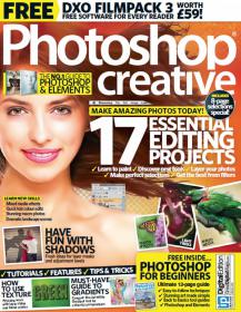 Photoshop Creative - Make Amazing Photos Today !- 17 Essential Editing Projects (Issue 105, 2013)