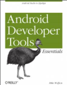 ANDROID DEVELOPER TOOLS ESSENTIALS  ANDROID STUDIO ZIPALIGN-OREILLY pdf
