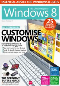 Windows The Official Magazine - 25 Step by Step Tutorials - The Ultimate Guide to Customize Windows Like a PRO (October 2013)