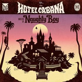 Naughty Boy - Hotel Cabana 2013 Electronic 320kbps CBR MP3 [VX] [P2PDL]