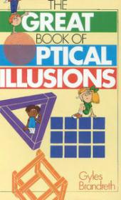 Great Book of Optical Illusions more than 280 color and black and white illustrations