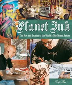 Planet Ink - The Art and Studios of the World's Top Tattoo Artists (gnv64)